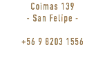 Coimas 139 - San Felipe - +56 9 8203 1556